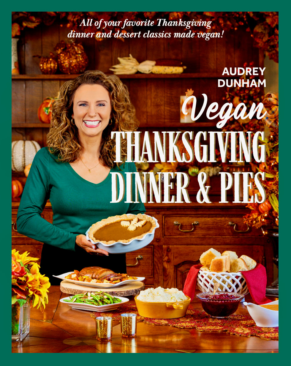 SIGNED COPY: Vegan Thanksgiving Dinner & Pies; All of your favorite Thanksgiving dinner and dessert classics made vegan! (Hardcover)